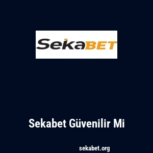Sekabet Güvenilir Mi
