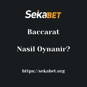 Sekabet Baccarat Nasıl Oynanır?