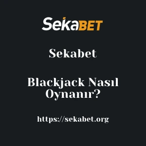 Sekabet Blackjack Nasıl Oynanır?