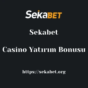 Sekabet Casino Yatırım Bonusu