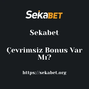 Sekabet Çevrimsiz Bonus Var Mı?