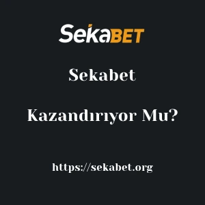 Sekabet Kazandırıyor Mu?