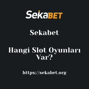 Sekabet'da Hangi Slot Oyunları Var?